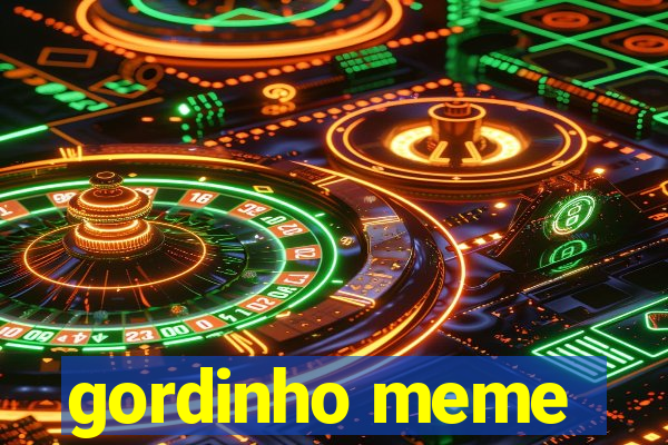 gordinho meme